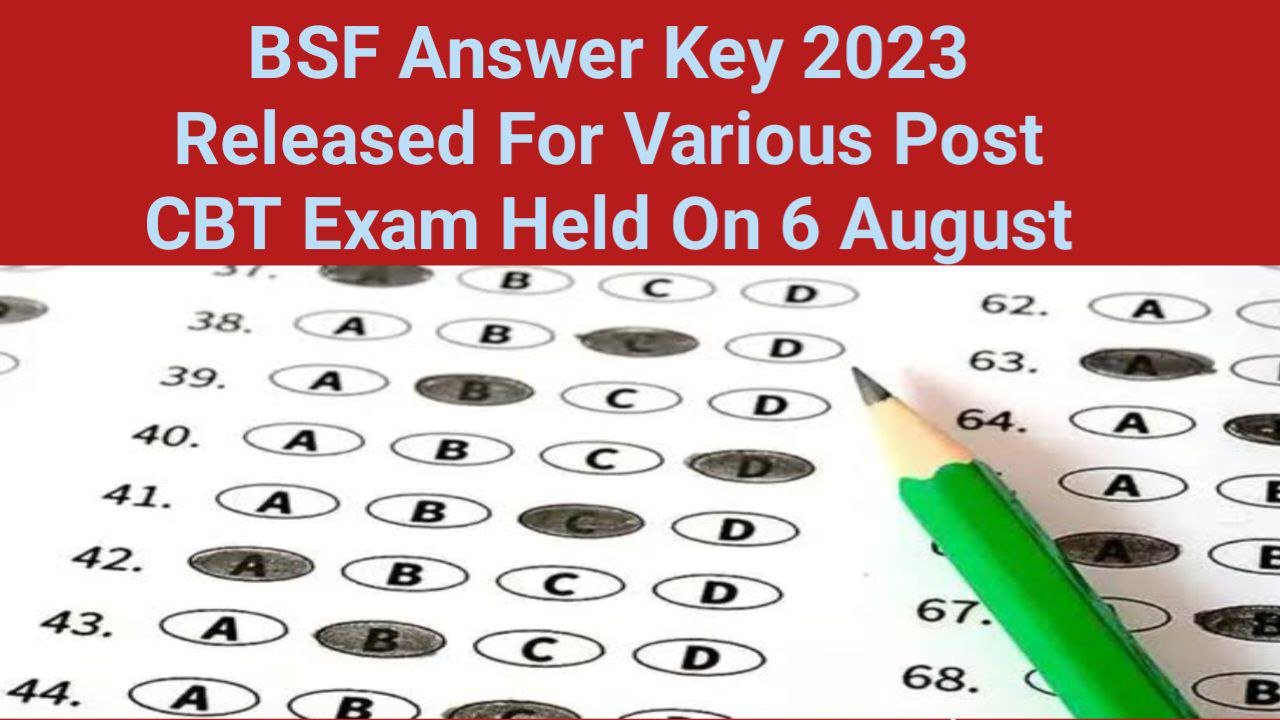BSF Answer Key 2023 Released for Various Posts CBT Exam