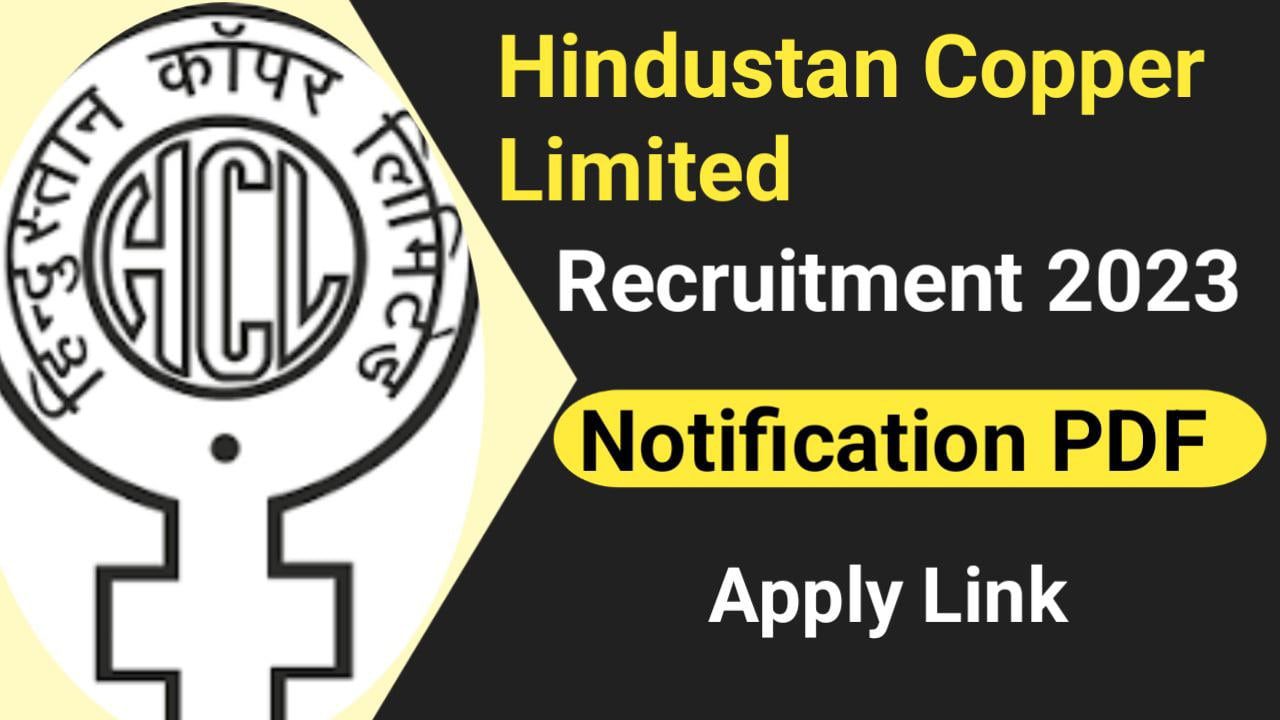 Hindustan Copper Limited (HCL) Recruitment 2023 Apply Online