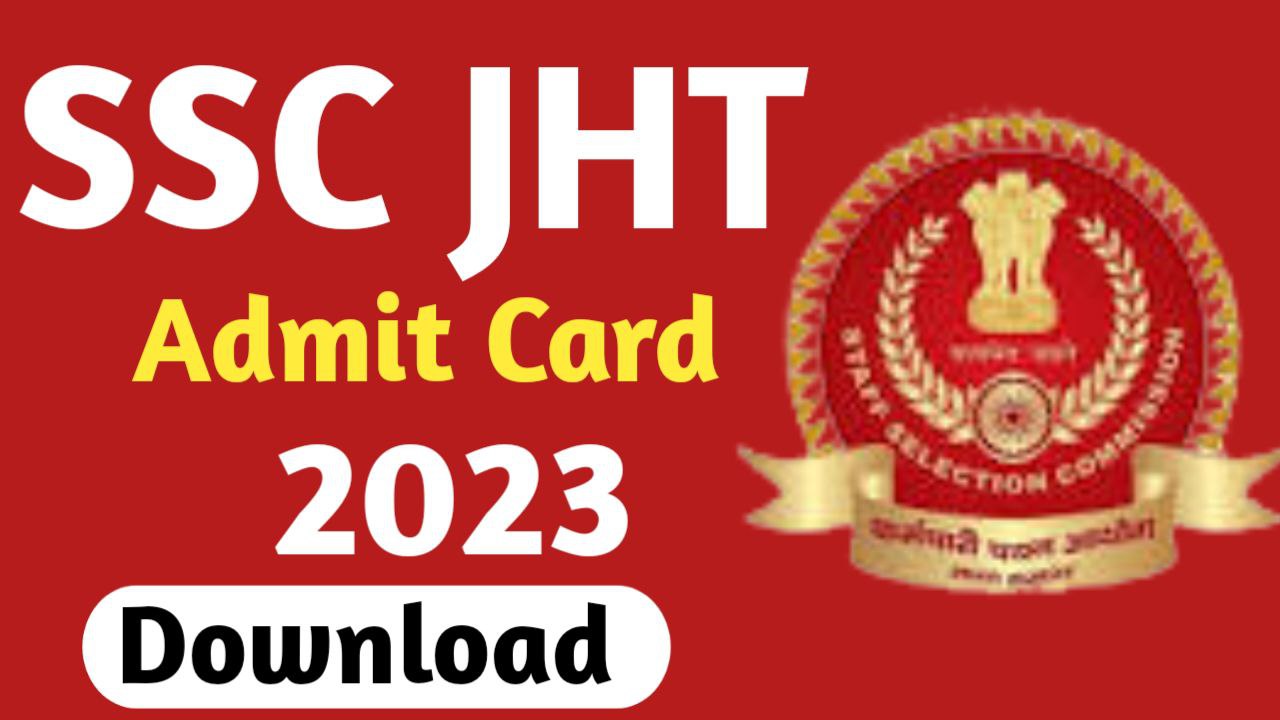 SSC JHT Admit Card 2023