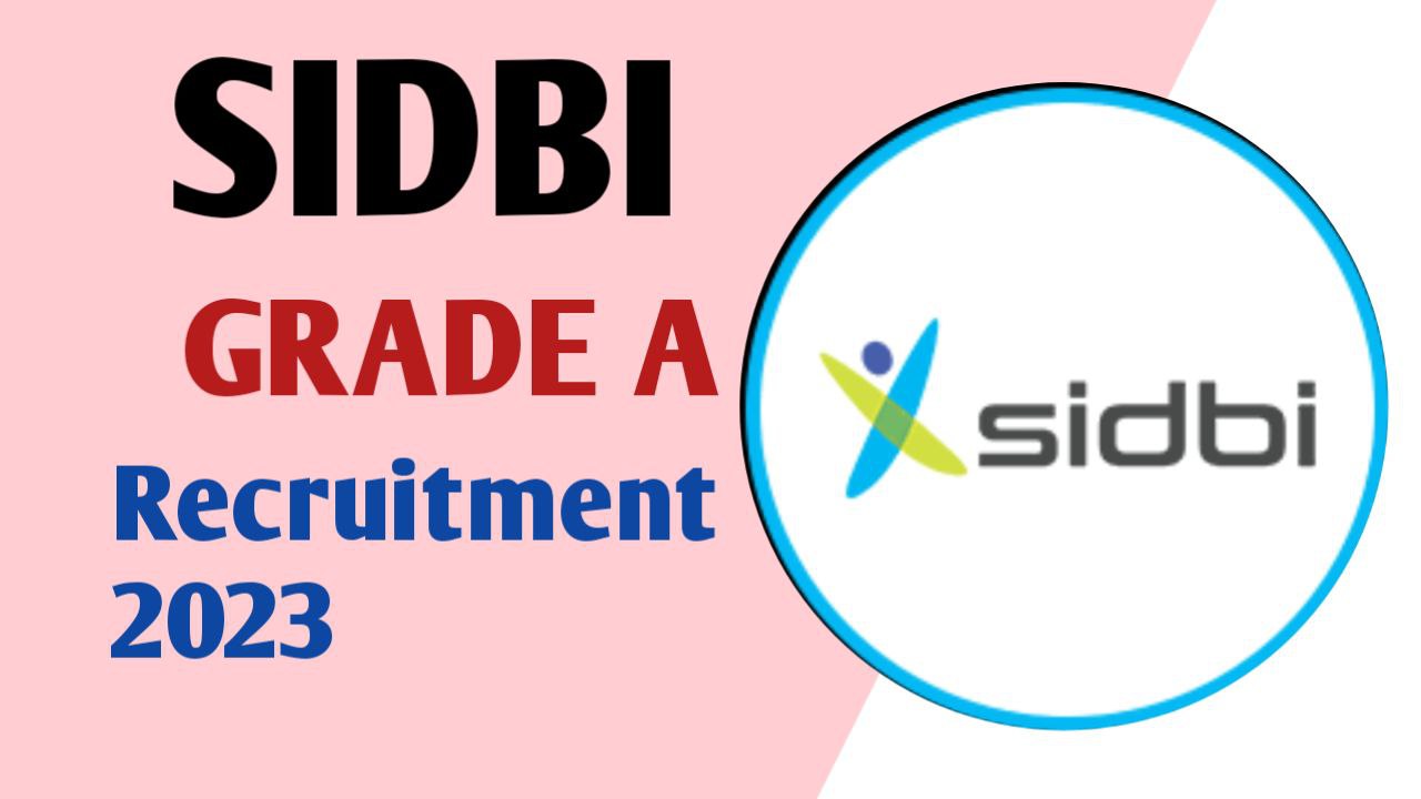SIDBI Grade A Recruitment 2023 Notification Out For 50 Vacancies