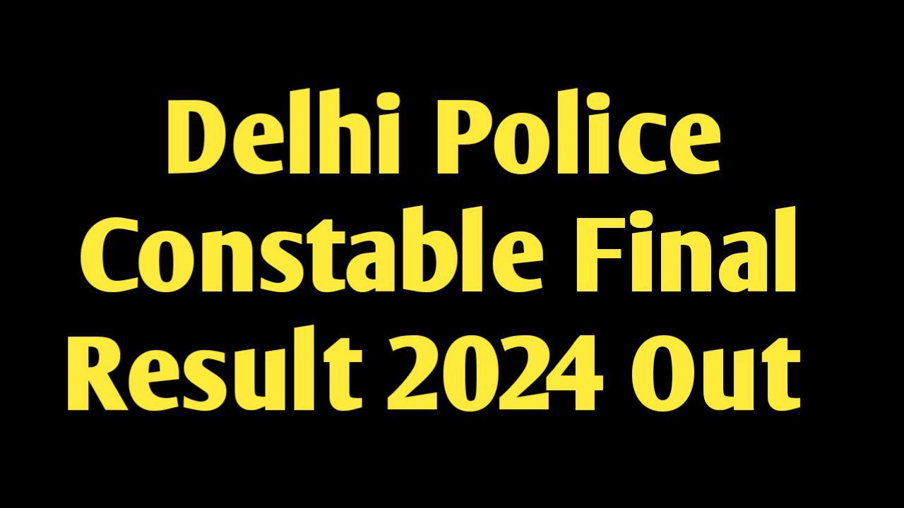 Delhi Police Constable Final Result 2024 PDF Download